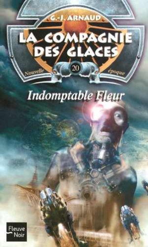 La compagnie des glaces : nouvelle époque. Vol. 20. Indomptable fleur