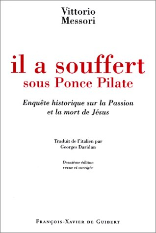 Il a souffert sous Ponce Pilate : enquête historique sur la passion et la mort de Jésus