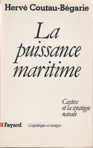 La Puissance maritime : Castex et la stratégie navale