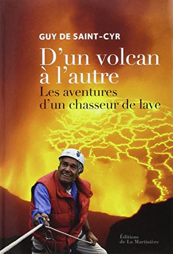 D'un volcan à l'autre : les aventures d'un chasseur de lave