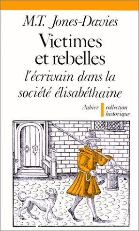 Victimes et rebelles : l'écrivain dans la société élisabéthaine