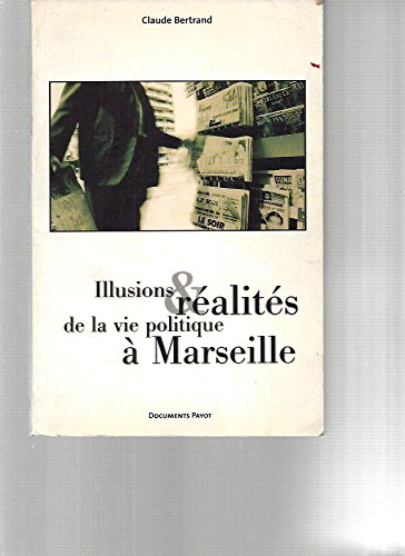 Illusions et réalités de la vie politique à Marseille