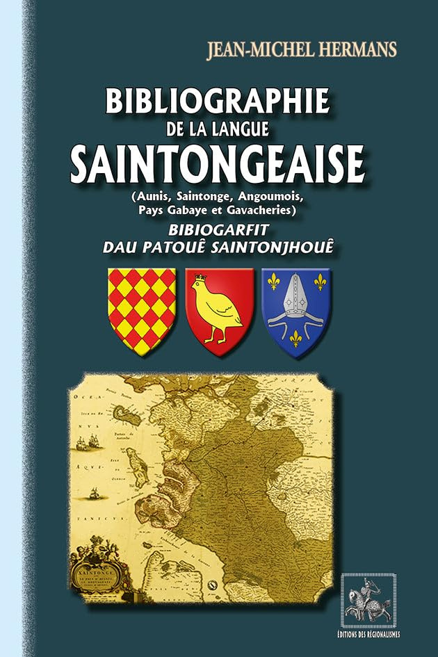 Bibliographie de la langue saintongeaise : Aunis, Saintonge, Angoumois, Pays Gabaye & Gavacheries. B