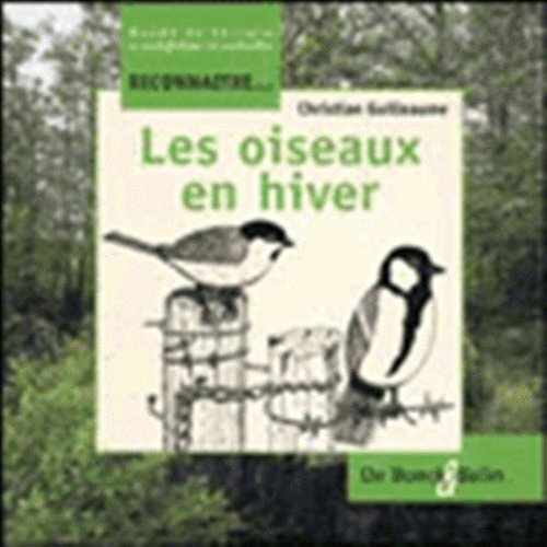 Reconnaître... les oiseaux en hiver : guide de terrain à compléter et colorier