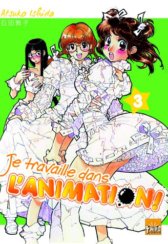Je travaille dans l'animation !. Vol. 3