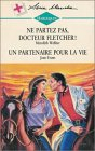 ne partez pas, docteur fletcher ! suivi de un partenaire pour la vie : collection : harlequin série 