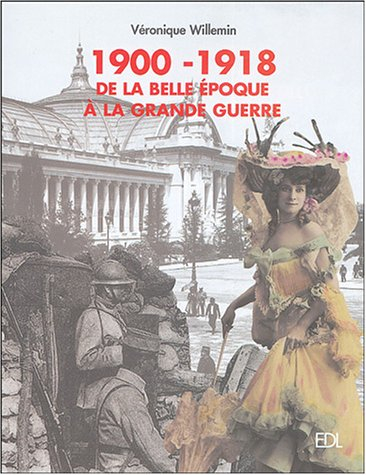 1900-1918 : de la Belle Epoque à la Grande Guerre