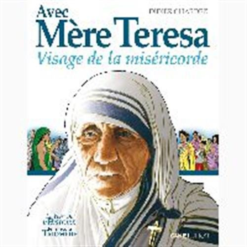 Avec Mère Teresa : visage de la miséricorde