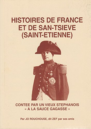histoires de france et de san-tsieve, saint-Étienne : contée sic par un vieux stéphanois à la sauce 