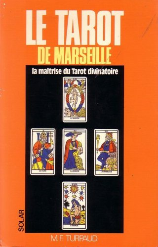 Le Tarot de Marseille : la maîtrise du tarot divinatoire