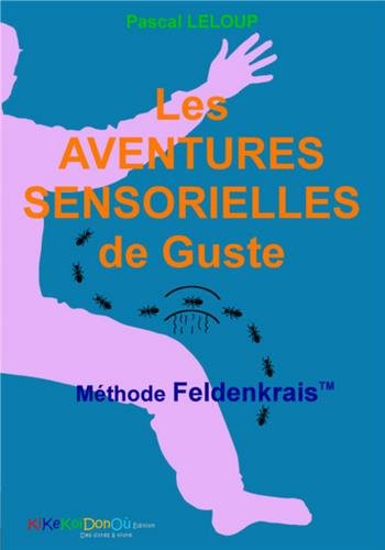 Les aventures sensorielles de Guste : Méthode Feldenkrais
