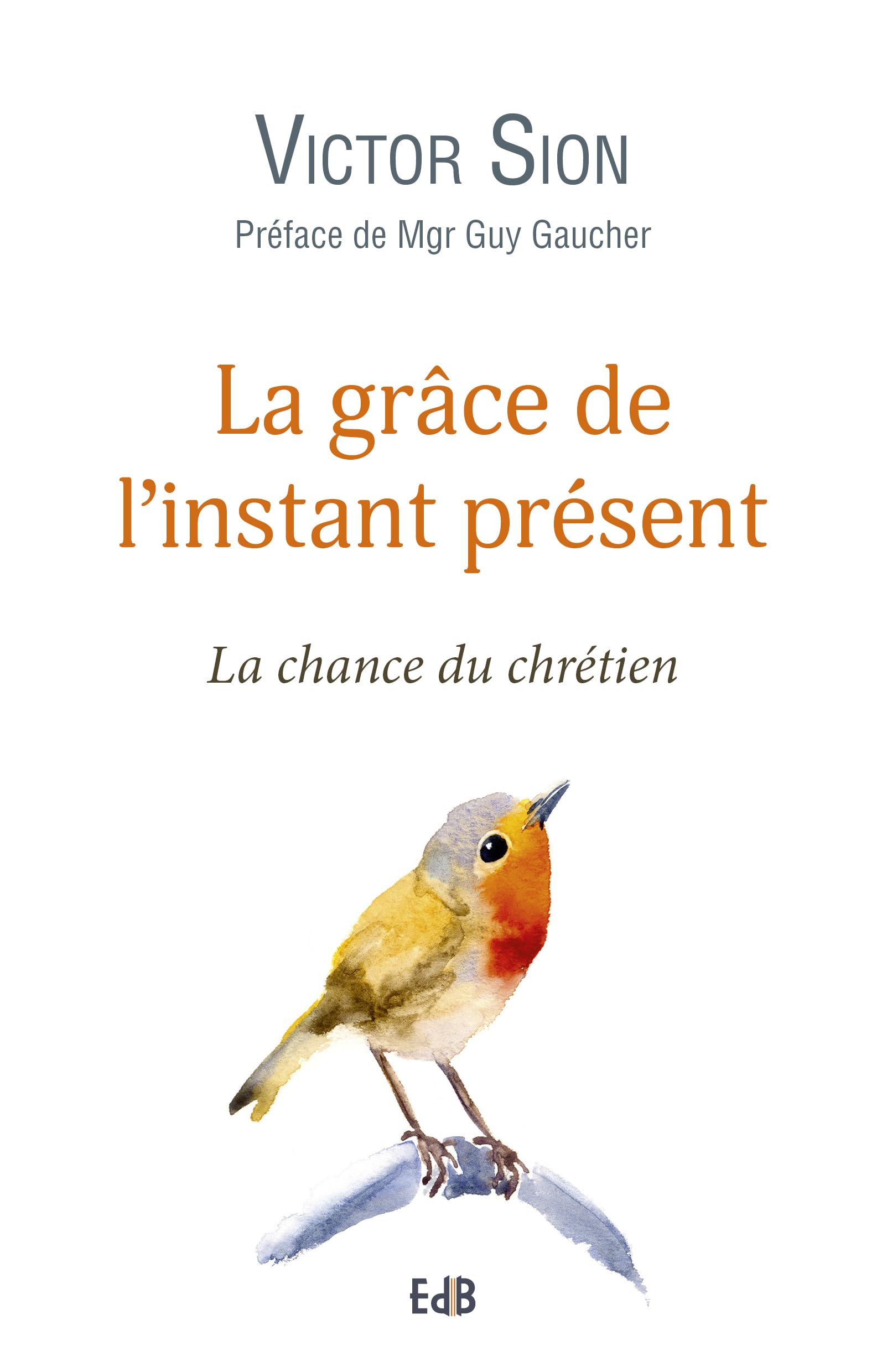 La grâce de l'instant présent : la chance du chrétien