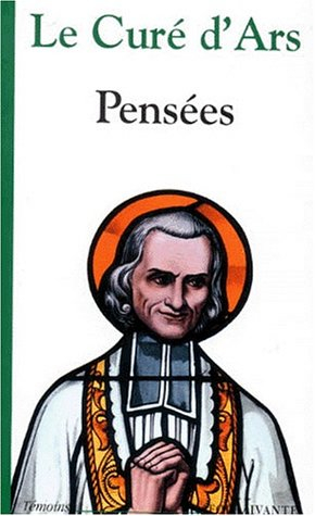 Le curé d'Ars : sa pensée, son coeur