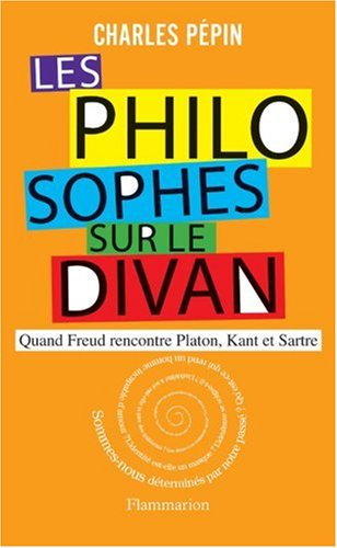 Les philosophes sur le divan : quand Freud rencontre Platon, Kant et Sartre