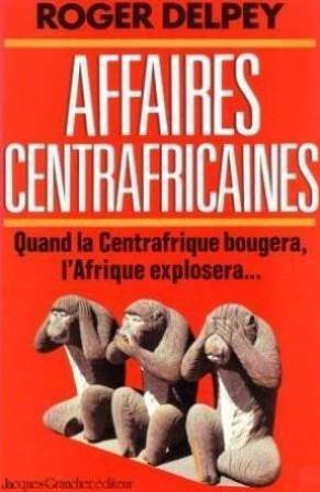 affaires centrafricaines -quand la centrafrique bougera, l'afrique explosera