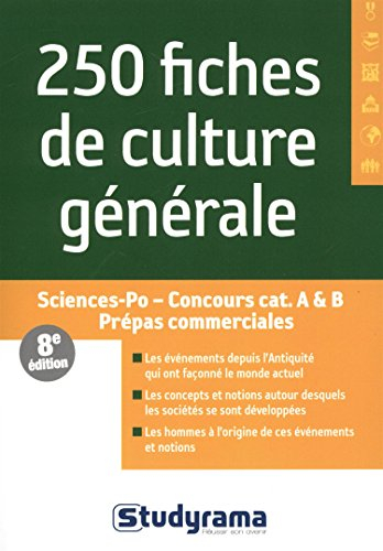 250 fiches de culture générale : Sciences-Po, concours cat. A & B, prépas commerciales