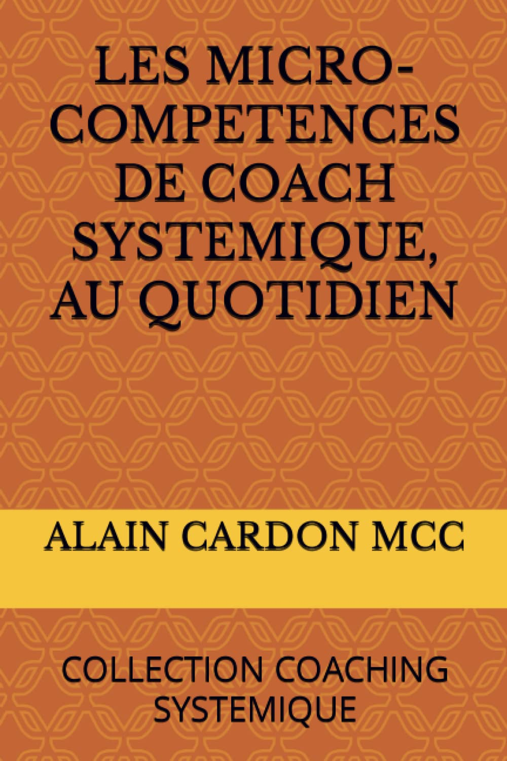 LES MICRO-COMPETENCES DE COACH SYSTEMIQUE, AU QUOTIDIEN: COLLECTION COACHING SYSTEMIQUE