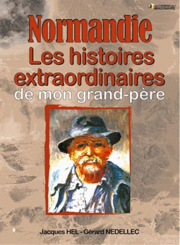 Normandie, les histoires extraordinaires de mon grand-père