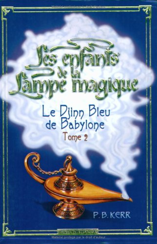 Les enfants de la lampe magique. Vol. 2. Le djinn bleu de Babylone