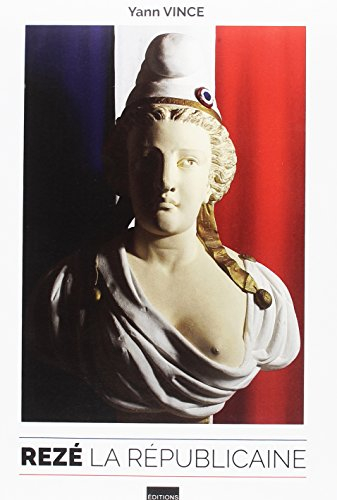 Rezé la républicaine : maires et municipalités de la Révolution à nos jours