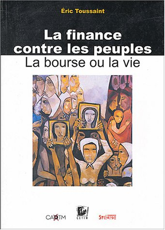 La finance contre les peuples : la bourse ou la vie