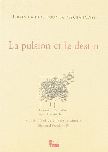 Libres cahiers pour la psychanalyse, n° 15. La pulsion et le destin