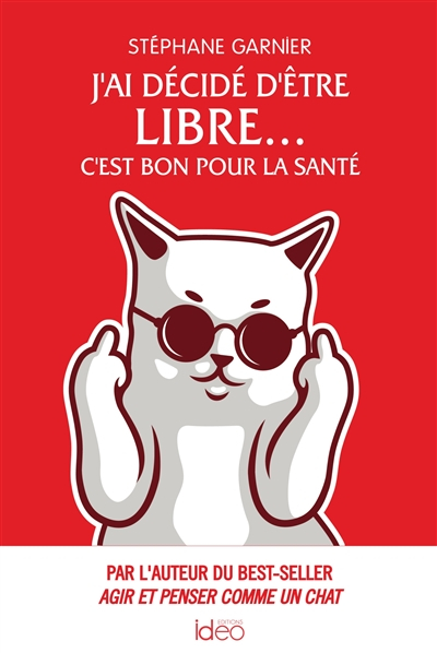 J'ai décidé d'être libre... : c'est bon pour la santé