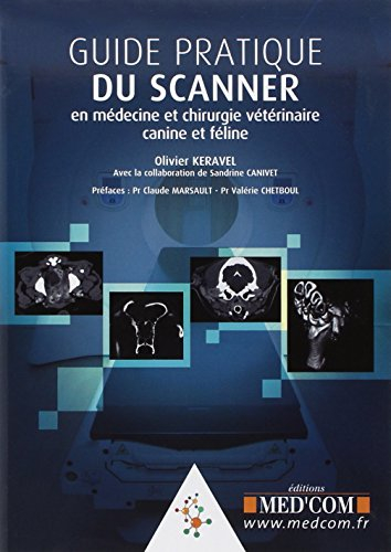 Guide pratique du scanner en médecine et chirurgie vétérinaire canine et féline