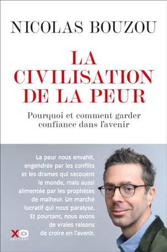 La civilisation de la peur : pourquoi et comment garder confiance dans l'avenir