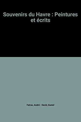 souvenirs du havre : peintures et écrits
