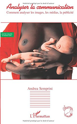 Analyser la communication : comment analyser les images, les médias, la publicité