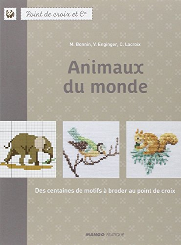 Animaux du monde : des centaines de motifs à broder au point de croix