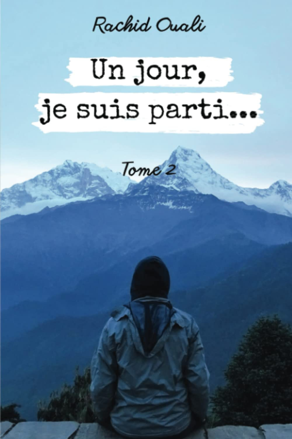 Un jour, je suis parti...: Tome 2