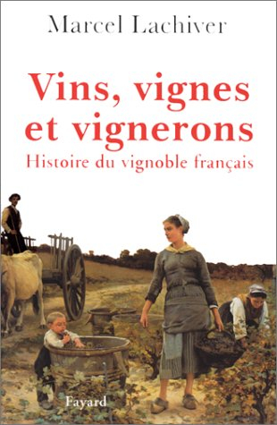 Vins, vignes et vignerons : histoire du vignoble français