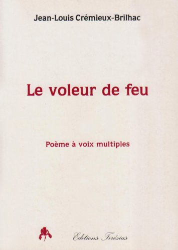 Le voleur de feu : poème à voix multiples