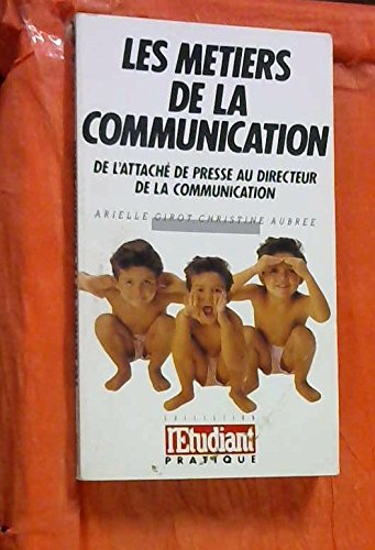 les metiers de la communication/de l'attache de presse au directeur de la communication