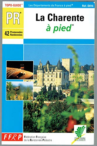 La Charente à pied : 42 promenades et randonnées