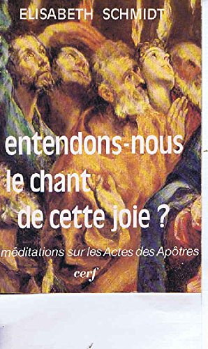 Entendons-nous le chant de cette joie ? : méditations sur les actes des apôtres, chapitres 1 à 15