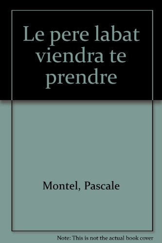 Le père Labat viendra te prendre...