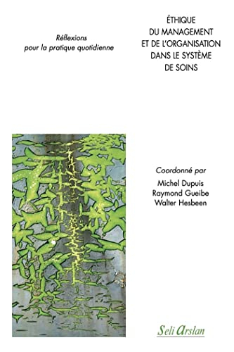 Ethique du management et de l'organisation dans le système de soins : réflexions pour la pratique qu