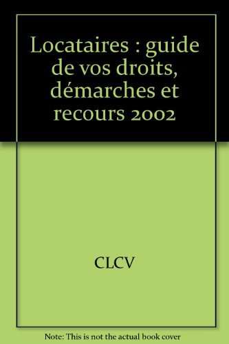 Locataires : guide de vos droits, démarches et recours 2002