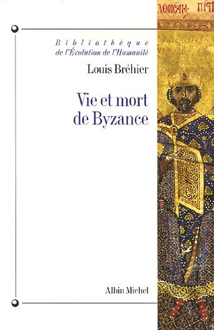 Le monde byzantin. Vol. 1. Vie et mort de Byzance