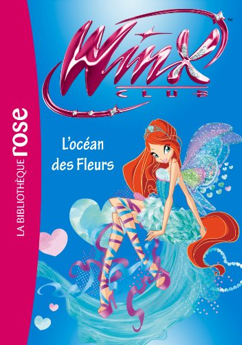 Winx Club. Vol. 51. L'océan des fleurs