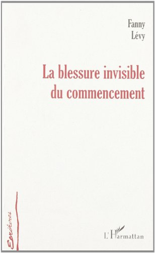 La blessure invisible du commencement