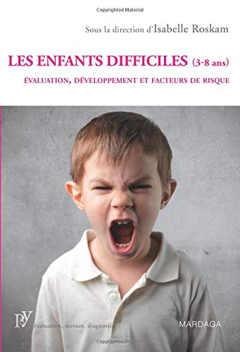 Les enfants difficiles (3-8 ans) : évaluation, développement et facteurs de risque