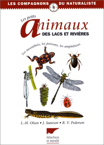 Les petits animaux des lacs et rivières : les invertébrés, les poissons, les amphibiens
