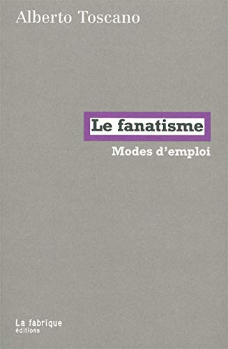 Le fanatisme : modes d'emploi