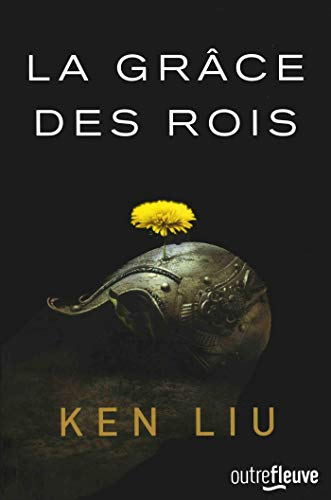 La dynastie des Dents de lions. La grâce des rois : livre 1