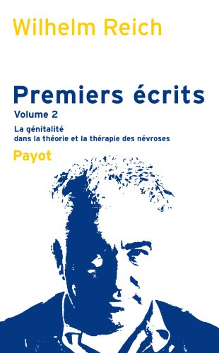 Premiers écrits. Vol. 2. La génitalité dans la théorie et la thérapie des névroses