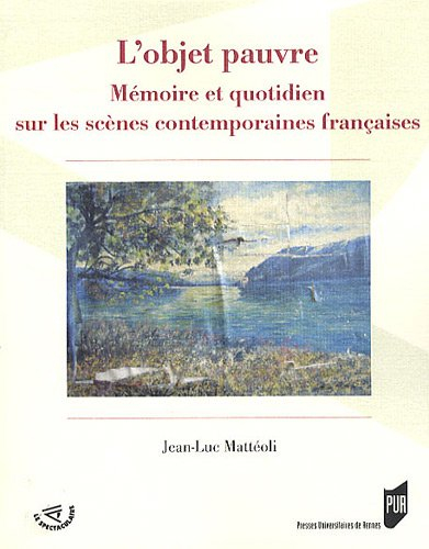 L'objet pauvre : mémoire et quotidien sur les scènes contemporaines françaises